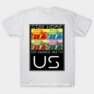 Stay Home or Dance with us Coffin Meme T-Shirt